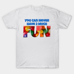 You Can Never Have 2 Much Fun: Jelly Beans T-Shirt